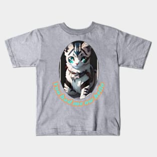 You had MEOW hello (futuristic feline kitty) Kids T-Shirt